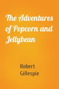 The Adventures of Popcorn and Jellybean