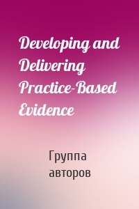 Developing and Delivering Practice-Based Evidence