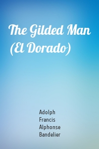 The Gilded Man (El Dorado)