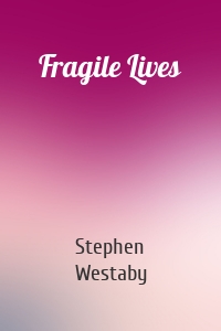 Fragile Lives