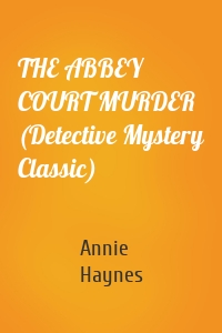 THE ABBEY COURT MURDER (Detective Mystery Classic)