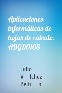 Aplicaciones informáticas de hojas de cálculo. ADGD0108
