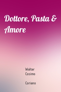 Dottore, Pasta & Amore