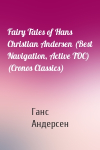 Fairy Tales of Hans Christian Andersen (Best Navigation, Active TOC)  (Cronos Classics)