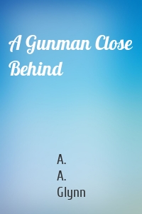 A Gunman Close Behind