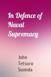 In Defence of Naval Supremacy