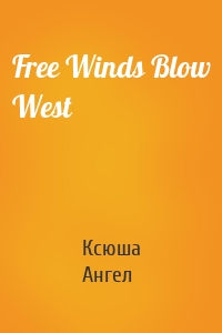 Free Winds Blow West