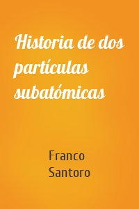 Historia de dos partículas subatómicas