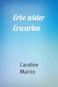 Erbe wider Erwarten
