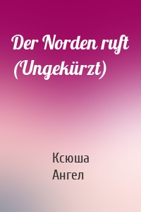 Der Norden ruft (Ungekürzt)