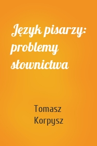 Język pisarzy: problemy słownictwa