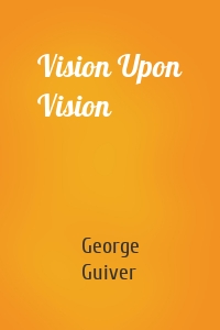 Vision Upon Vision