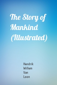 The Story of Mankind (Illustrated)