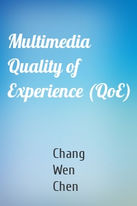 Multimedia Quality of Experience (QoE)