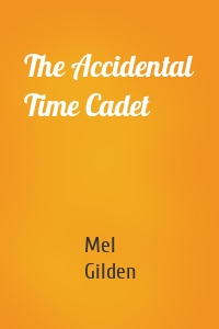The Accidental Time Cadet