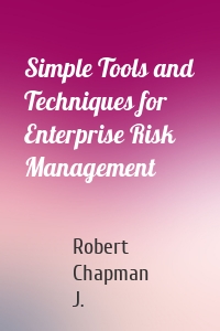 Simple Tools and Techniques for Enterprise Risk Management