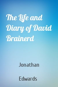 The Life and Diary of David Brainerd