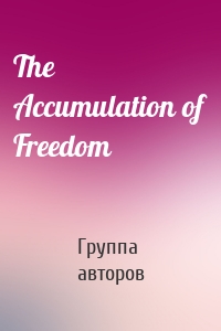 The Accumulation of Freedom