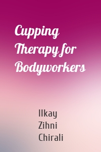 Cupping Therapy for Bodyworkers