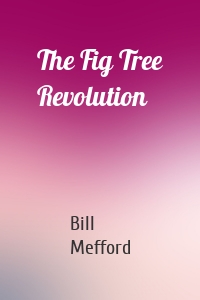 The Fig Tree Revolution