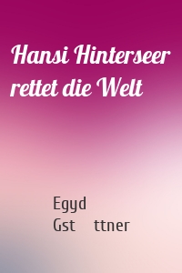 Hansi Hinterseer rettet die Welt
