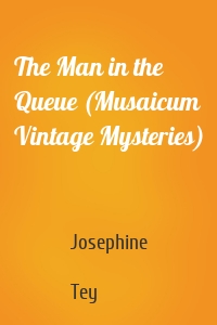 The Man in the Queue (Musaicum Vintage Mysteries)