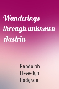 Wanderings through unknown Austria