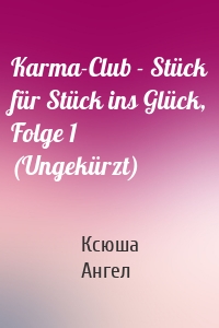 Karma-Club - Stück für Stück ins Glück, Folge 1 (Ungekürzt)