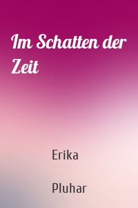 Im Schatten der Zeit