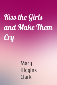 Kiss the Girls and Make Them Cry