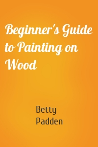 Beginner's Guide to Painting on Wood