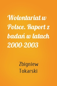 Wolontariat w Polsce. Raport z badań w latach 2000-2003