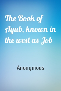 The Book of Ayub, known in the west as Job