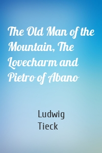 The Old Man of the Mountain, The Lovecharm and Pietro of Abano