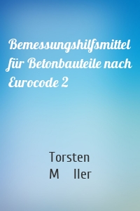 Bemessungshilfsmittel für Betonbauteile nach Eurocode 2