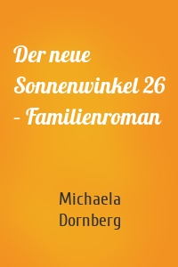Der neue Sonnenwinkel 26 – Familienroman