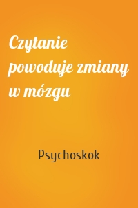 Czytanie powoduje zmiany w mózgu
