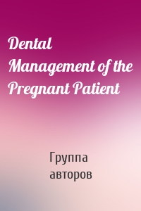 Dental Management of the Pregnant Patient