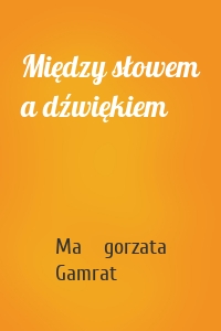 Między słowem a dźwiękiem