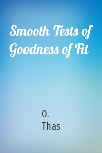 Smooth Tests of Goodness of Fit