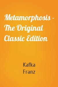 Metamorphosis - The Original Classic Edition