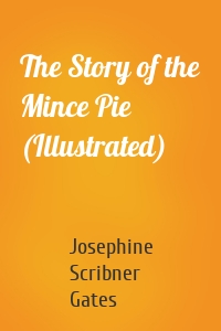 The Story of the Mince Pie (Illustrated)