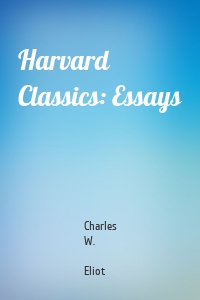 Harvard Classics: Essays
