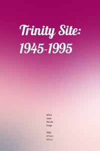 Trinity Site: 1945-1995