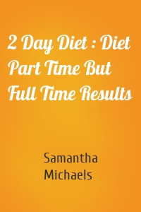 2 Day Diet : Diet Part Time But Full Time Results
