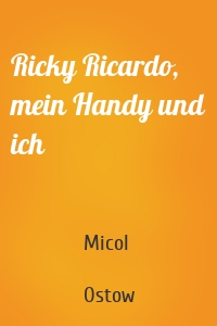 Ricky Ricardo, mein Handy und ich