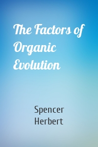 The Factors of Organic Evolution