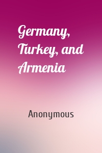Germany, Turkey, and Armenia