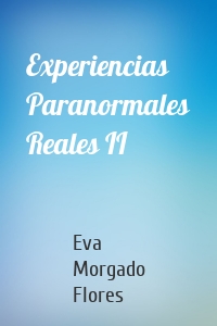 Experiencias Paranormales Reales II