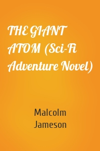 THE GIANT ATOM (Sci-Fi Adventure Novel)